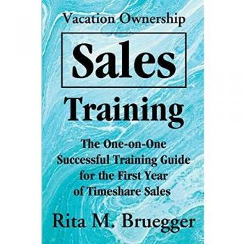Vacation Ownership Sales Training: The One-on-One Successful Training Guide for the First Year of Timeshare Sales
