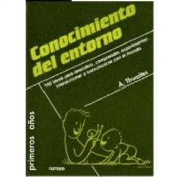 CONOCIMIENTO DEL ENTORNO. 100 ideas para descubrir, comprender, experimentar, interaccionar y comunicarse con el mundo