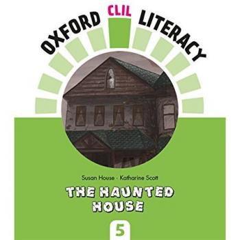 Oxford CLIL Literacy Natural Primary 5. The haunted house