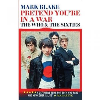 Pretend You're In A War: The Who and the Sixties