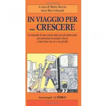 In viaggio per crescere. Un manuale di auto-mutuo aiuto per gli adolescenti: per potenziare le proprie risorse e stare bene con sé e con gli altri