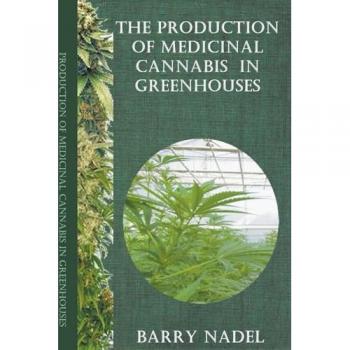 Nadel, Barry: The Production of Medicinal Cannabis in Greenhouses