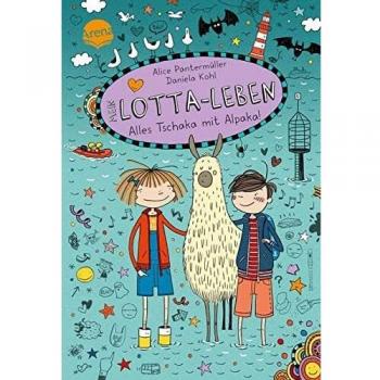 Alice Pantermüller Mein Lotta-Leben. Alles Tschaka Mit Alpaka!: Ein Herrlich Verrücktes Comicroman-Abenteuer Der Großen Bestsellerreihe Für Alle Von 9-12 Jahren