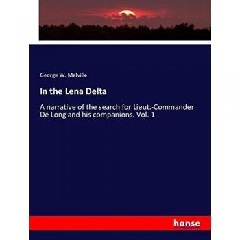 Search for Lieut.-Commander De Long in Lena Delta Vol. 1