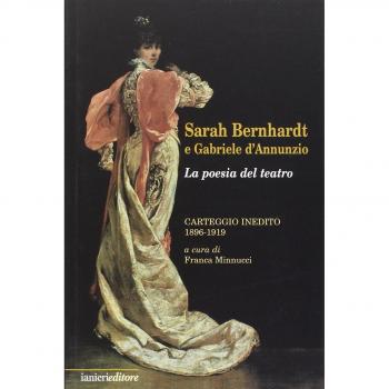 Sarah Bernhardt e Gabriele D'Annunzio. La Poesia del Teatro. Carteggioo Inedito