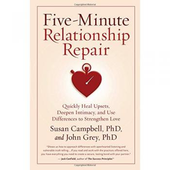 Five-Minute Relationship Repair: Quickly Heal Upsets, Deepen Intimacy, and...