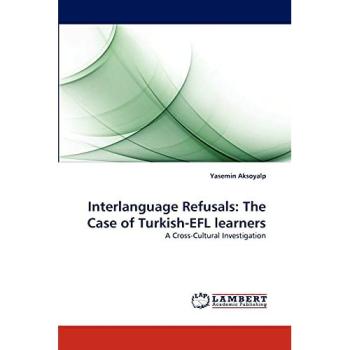 Interlanguage Refusals: The Case of Turkish-EFL learners: A Cross-Cultural Investigation