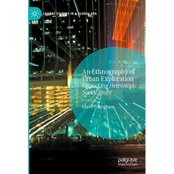 Bingham, Kevin P.: An Ethnography of Urban Exploration