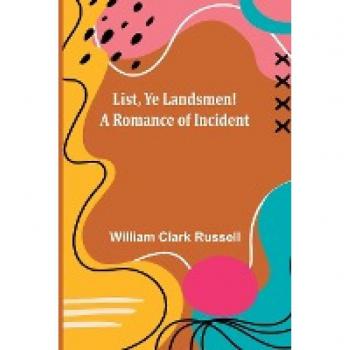 List Ye Landsmen! A Romance of Incident