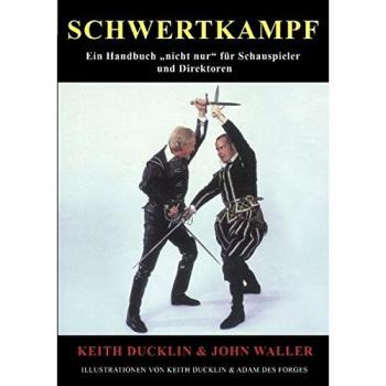 Schwertkampf : Ein Handbuch nicht nur fur Schauspieler und Regisseure