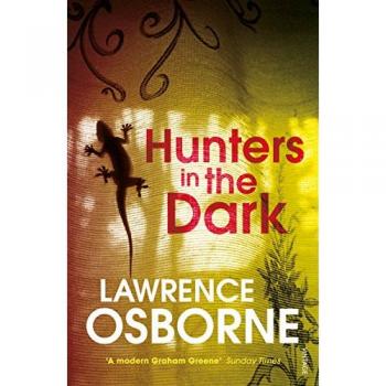 Hunters in the Dark by Lawrence Osborne