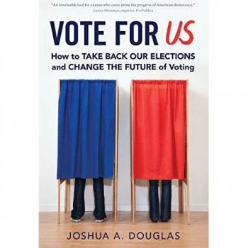 Vote for US : How to Take Back Our Elections and Change the Future of Voting, by Joshua A. Douglas