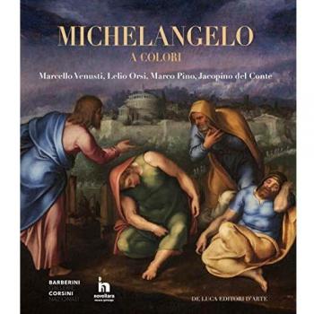 Michelangelo a colori. Marcello Venusti, Lelio Orsi, Marco Pino, Jacopino del Conte. Catalogo della mostra (Roma, 11 ottobre 2019-6 gennaio 2020). Ediz. a colori