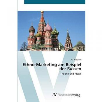 Ethno-Marketing am Beispiel der Russen: Theorie und Praxis