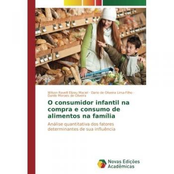 O consumidor infantil na compra e consumo de alimentos na família: Análise quantitativa dos fatores determinantes de sua influência