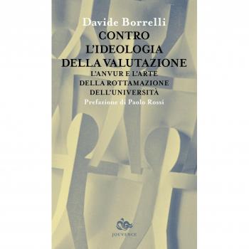 Contro l'ideologia della valutazione. L'Anvur e l'arte della rottamazione dell'università