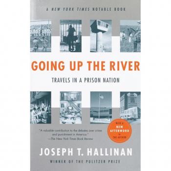 Hallinan, Joseph T. Going Up The River: Travels In A Prison Nation