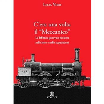 C'era una volta il «Meccanico». La fabbrica genovese pioniera nelle lotte e nelle acquisizioni