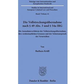 Die vollstreckungsubernahme nach 49 abs 3 und 54a irg die ausnahmeverfahren der vollstreckungsubernahme ihre rechtsstaatlichen grenzen und der and european criminal law and procedure