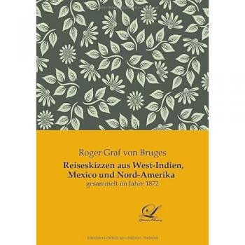 Graf von Bruges, Roger: Reiseskizzen aus West-Indien, Mexico und Nord-Amerika