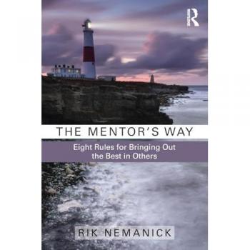 The Mentor's Way: Eight Rules for Bringing Out the Best in Others