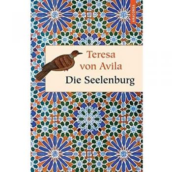 Teresa von Avila Seelen-Burg Oder Die Sieben Inneren Wohnungen Der Seele