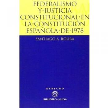 Federalismo y justicia constitucional en la constitución española de 1978 (Tapa blanda).