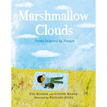 Ted Kooser Marshmallow Clouds: Poems Inspired by Nature
