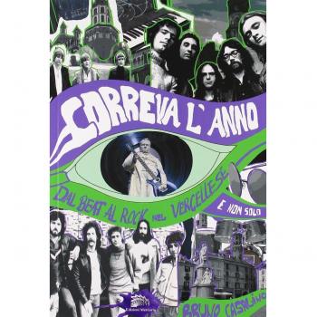 Correva l'anno. Dal beat al rock nel vercellese