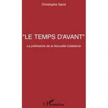 Le temps d'avant: La préhistoire de la Nouvelle-Calédonie