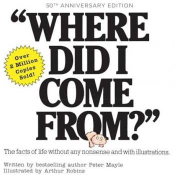 Where Did I Come From? 50th Anniversary Edition : An Illustrated Children's Book on Human Sexuality
