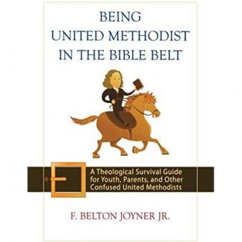 Being United Methodist in the Bible Belt, by F. Belton Joyner Jr
