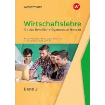 Wirtschaftslehre 2. Schulbuch. Für das Berufliche Gymnasium. Hessen