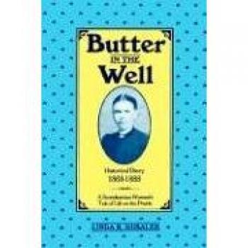 Butter in the Well: A Scandinavian Woman's Tale of Life on the Prairie