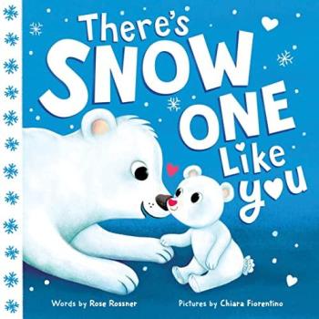 Theres Snow One Like You by Rose Rossner