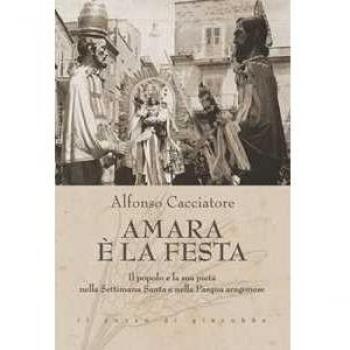 Amara è la festa. Il popolo e la sua pietà nella Settimana Santa ...