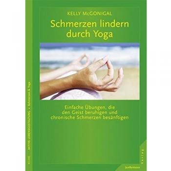 Schmerzen lindern durch Yoga: Einfache Übungen, die den Geist beruhigen und chronische Schmerzen besänftigen