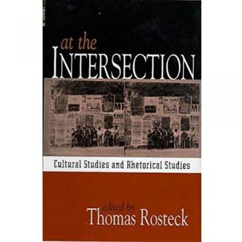 At the Intersection: Cultural Studies and Rhetorical Studies