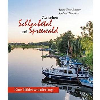 Zwischen Schlaubetal und Spreewald: Eine Bilderwanderung