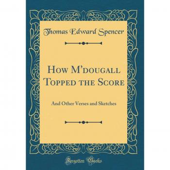 How M'dougall Topped the Score: And Other Verses and Sketches