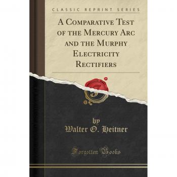 A Comparative Test of the Mercury Arc and the Murphy Electricity Rectifiers