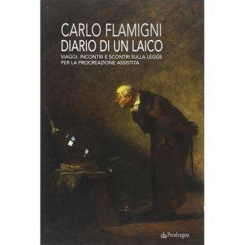 Diario di un laico. Viaggi, incontri e scontri sulla legge per la procreazione assistita