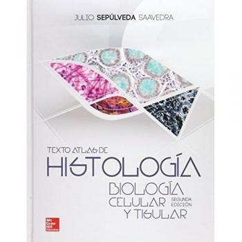 Texto atlas de histología: Biología celular y tisular