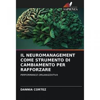 Cortez, Dannia: IL NEUROMANAGEMENT COME STRUMENTO DI CAMBIAMENTO PER RAFFORZARE