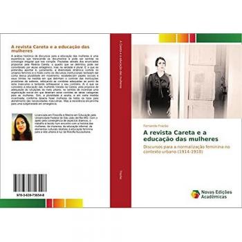 A revista Careta e a educação das mulheres: Discursos para a normalização feminina no contexto urbano (1914-1918)