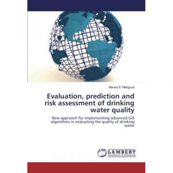 Evaluation, prediction and risk assessment of drinking water quality: New approach for implementing advanced GIS algorithms in evaluating the quality of drinking water