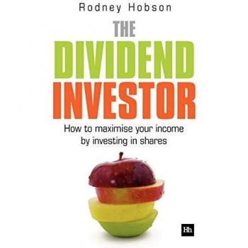 The Dividend Investor : A practical guide to building a share portfolio designed to maximise income