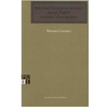 Per una teologia morale delle virtù e della vita buona