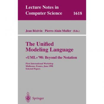 The Unified Modeling Language. <<UML>>'98: Beyond the Notation