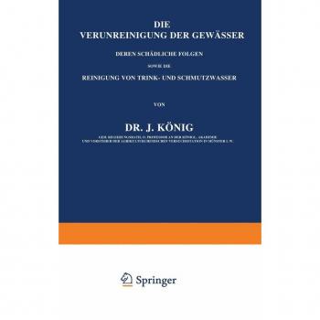Die Verunreinigung der Gewässer deren Schädliche Folgen, sowie die Reinigung von Trink